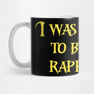 I was born to be a rapper quote Mug